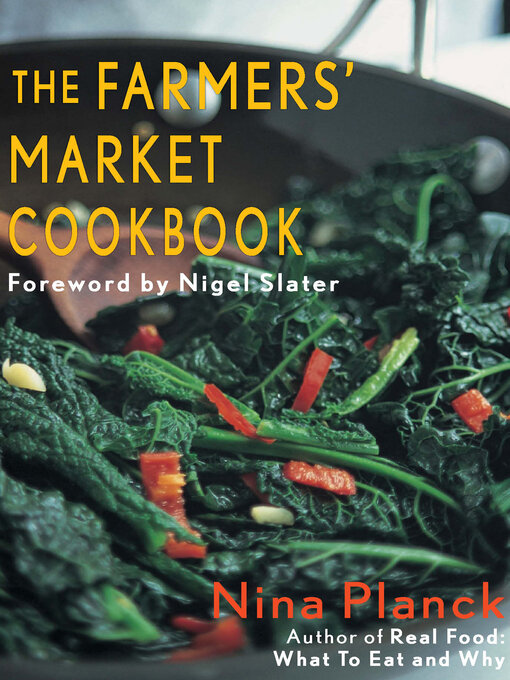 Title details for The Farmers' Market Cookbook by Nina Planck - Available